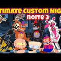 Mongo e Drongo na NOITE 3 de Ultimate Custom Night UCN – Five Nights At Freddy’s (FNAF)